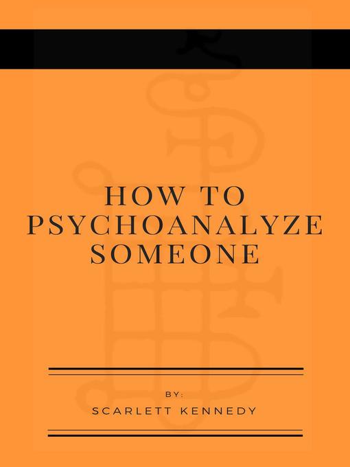 Title details for How to Psychoanalyze Someone by Scarlett Kennedy - Available